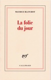 Maurice Blanchot - La folie du jour.