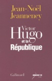 Jean-Noël Jeanneney - Victor Hugo Et La Republique.