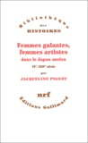 Jacqueline Pigeot - Femmes Galantes, Femmes Artistes Dans Le Japon Ancien (Xieme-Xiiieme Siecle).