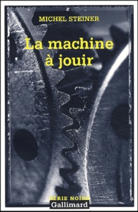 Michel Steiner - La Machine A Jouir.
