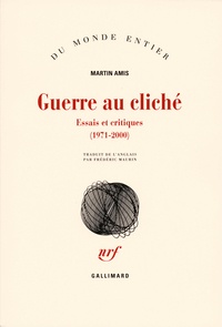 Martin Amis - Guerre au cliché - Essais et critiques (1971-2000).