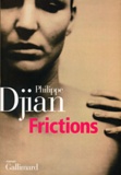 Philippe Djian - Frictions.