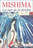 Yukio Mishima - La mer de la fertilité  : Neige de printemps ; Chevaux échappés ; Le temple de l'aube ; L'ange en décomposition.