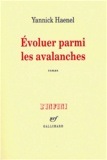 Yannick Haenel - Evoluer Parmi Les Avalanches.