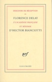 Hector Bianciotti et Florence Delay - Discours de réception de Florence Delay à l'académie française et réponse d'Hector Bianciotti.