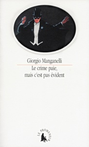 Giorgio Manganelli - Le crime ne paie pas, mais c'est pas évident - Aphorismes et extravagances.