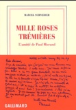 Marcel Schneider - Mille roses trémières - L'amitié de Paul Morand.