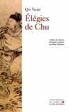Yuan Qu - Elégies de Chu - Attribuées à Qu Yuan, Song Yu et autres poètes chinois de l'Antiquité.
