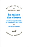 Jacques Gernet - La raison des choses - Essai sur la philosophie de Wang Fuzhi (1619-1692).