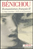 Paul Bénichou - Romantismes français - Tome 2, Les Mages romantiques ; L'Ecole du désenchantement.
