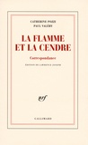 Paul Valéry et Catherine Pozzi - La flamme et la cendre - Correspondance.