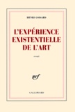 Henri Godard - L'expérience existentielle de l'art.