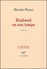 Marcelin Pleynet - Rimbaud en son temps.