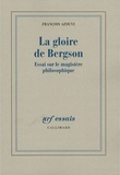 François Azouvi - La gloire de Bergson - Essai sur le magistère philosophique.