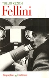 Tullio Kezich - Federico Fellini - Sa vie et ses films.