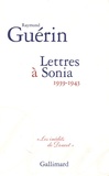Raymond Guérin - Lettres à Sonia - 1939-1943.