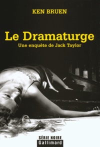 Ken Bruen - Le Dramaturge - Une enquête de Jack Taylor.