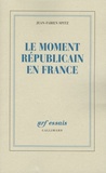 Jean-Fabien Spitz - Le moment républicain en France.