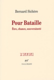 Bernard Sichère - Pour Bataille - Etre, chance, souveraineté.