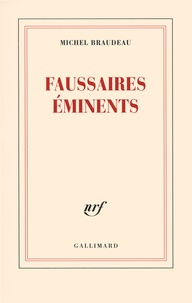 Michel Braudeau - Faussaires éminents.