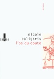Nicole Caligaris - L'os du doute.