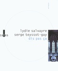 Lydie Salvayre et Serge Teyssot-Gay - Dis pas ça. 1 CD audio