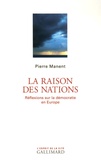 Pierre Manent - La raison des nations - Réflexions sur la démocratie en Europe.