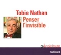 Tobie Nathan - Penser l'invisible. 1 CD audio