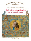 Gilbert Dagron - Décrire et peindre - Essai sur le portrait iconique.