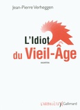 Jean-Pierre Verheggen - L'Idiot du Vieil-Age - (Excentries).