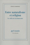 Jürgen Habermas - Entre naturalisme et religion - Les défis de la démocratie.