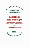 Vincent Debaene - L'adieu au voyage - L'ethnologie française entre science et littérature.