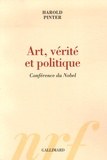 Harold Pinter - Art, vérité et politique - Conférence du Nobel.