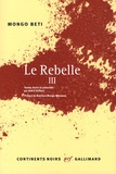 Mongo Beti - Le Rebelle - Tome 3.