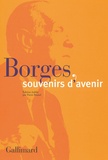Pierre Brunel - Borges, souvenirs d'avenir.