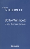 Gérard Guillerault - Dolto/Winnicott - Le bébé dans la psychanalyse.