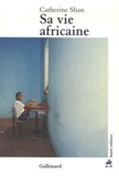 Catherine Shan - Sa vie africaine.