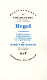 Martin Heidegger - Hegel - La négativité, éclaircissement de l'introduction à la Phénoménologie de l'esprit de Hegel.