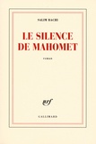 Salim Bachi - Le silence de Mahomet.