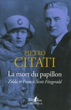 Pietro Citati - La mort du papillon - Zelda et Francis Scott Fitzgerald.
