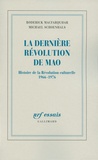 Roderick Macfarquhar et Michael Schoenhals - La dernière révolution de Mao - Histoire de la Révolution culturelle 1966-1976.
