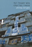 Hsi Hsuan-wou et Charles Reeve - china blues - voyage au pays de l'harmonie précaire.