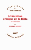Pierre Gibert - L'invention critique de la Bible - XVe-XVIIIe siècle.