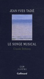 Jean-Yves Tadié - Le songe musical - Claude Debussy.