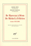 Michel Déon et Félicien Marceau - De Marceau à Déon, de Michel à Félicien - Lettres 1955-2005.