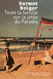 Dermot Bolger - Toute la famille sur la jetée du Paradis.