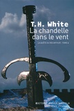 Théodore H. White - La quête du roi Arthur Tome 4 : La chandelle dans le vent.