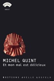 Michel Quint - Et mon mal est délicieux.