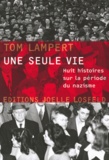 Tom Lampert - Une seule vie - Huit histoires sur la période du nazisme.