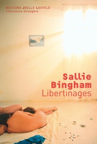 Sallie Bingham - Libertinages.